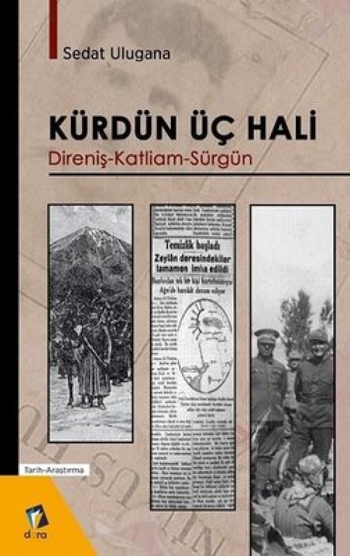 Kürdün Üç Hali Direniş - Katliam - Sürgün Sedat Ulugana  DARA YAYINLARI