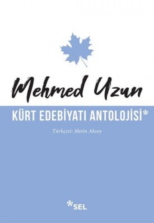 Kürt Edebiyatı Antolojisi Mehmed Uzun  SEL YAYINCILIK 1