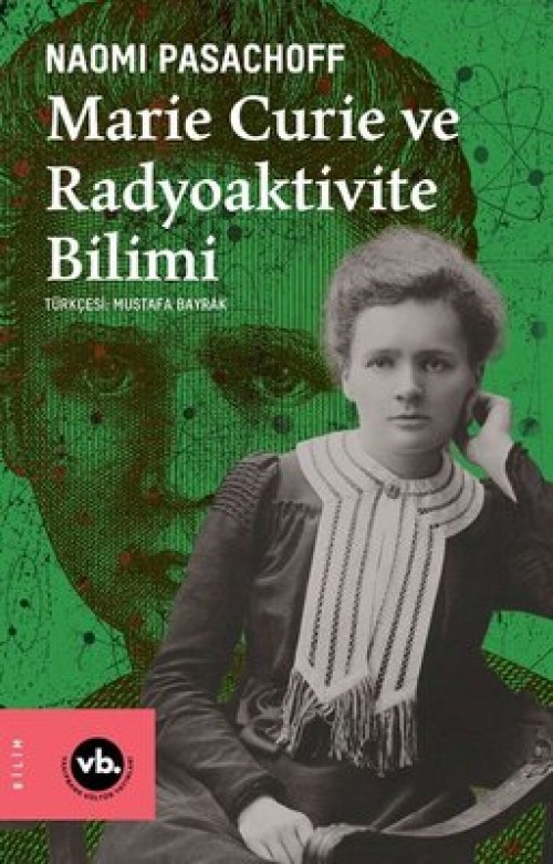 Marie Curie ve Radiaktivite Bilimi Naomi Pasachoff  VAKIFBANK KÜLTÜR YAYINLARI
