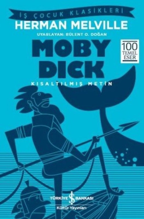Moby Dick (Kısaltılmış Metin) Herman Melville TÜRKİYE İŞ BANKASI KÜLTÜR YAYINLARI