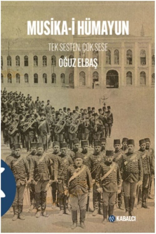 Musika-i Hümayun Tek Sesten Çok Sese Oğuz Elbaş  KABALCI YAYINLARI
