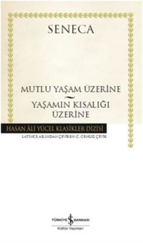 Mutlu Yaşam Üzerine - Yaşamın Kısalığı Üzerine - Seneca