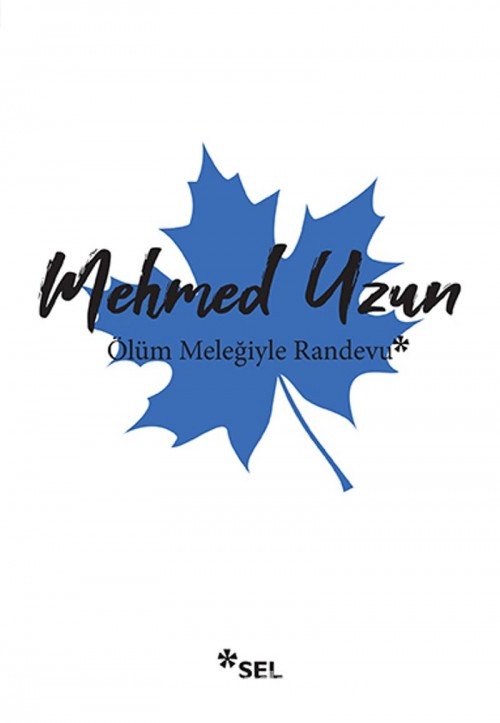 Ölüm Meleğiyle Randevu Mehmed Uzun  SEL YAYINCILIK