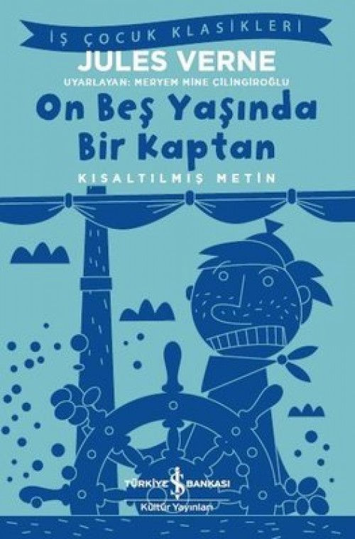 On Beş Yaşında Bir Kaptan (Kısaltılmış Metin) Jules Verne TÜRKİYE İŞ BANKASI KÜLTÜR YAYINLARIn)