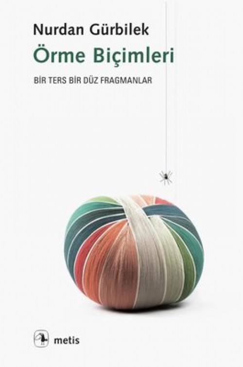 Örme Biçimleri / Bir Ters Bir Düz Fragmanlar Nurdan Gürbilek  METİS YAYINLARI