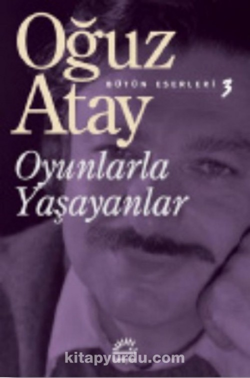Oyunlarla Yaşayanlar Oğuz Atay  İLETİŞİM YAYINLARI