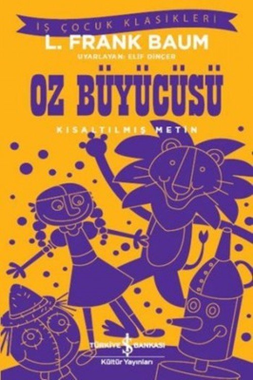 Oz Büyücüsü (Kısaltılmış Metin) Lyman Frank Baum TÜRKİYE İŞ BANKASI KÜLTÜR YAYINLARI