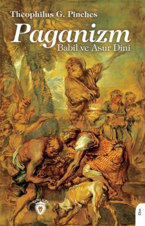 Paganizm  Babil ve Asur Dini - Theophilus G. Pinches 1