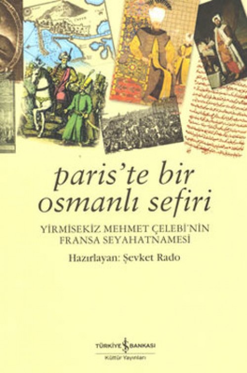 Paris'te Bir Osmanlı Sefiri / Yirmisekiz Mehmet Çelebi'nin Fransa Seyahatnamesi