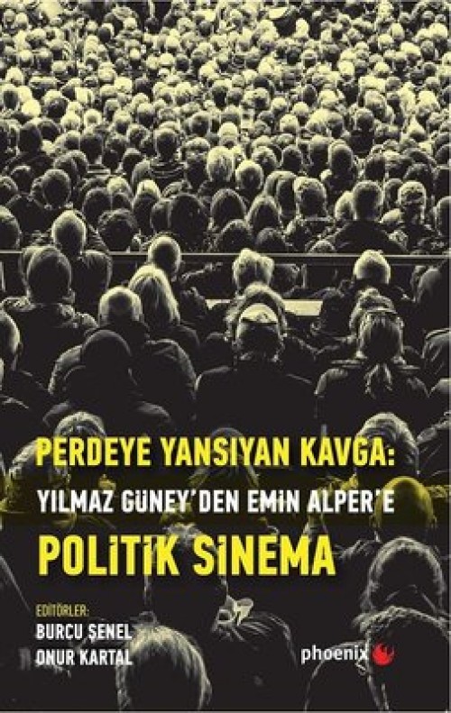 Perdeye Yansıyan Kavga - Yılmaz Güney'den Emin Alper'e  Politik Sinema