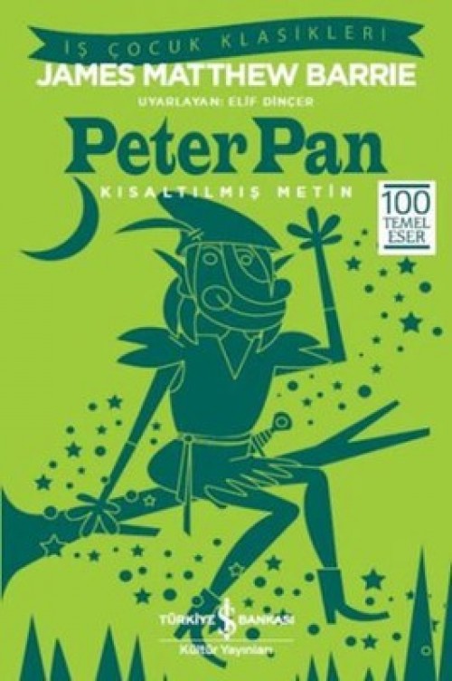 Peter Pan (Kısaltılmış Metin) J. M. Barrie TÜRKİYE İŞ BANKASI KÜLTÜR YAYINLARI