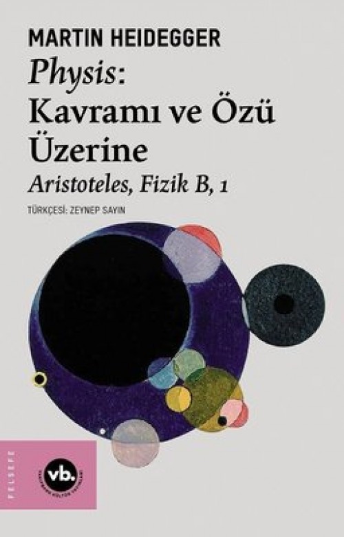 Physis: Kavramı ve Özü Üzerine Aristoteles, Fizik B, 1 Martin Heidegger  VAKIFBANK KÜLTÜR YAYINLARI