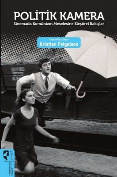 Politik Kamera  Sinemada Komünizm Meselesine Eleştirel Bakışlar - Kristian Feigelson  HAYALPEREST KİTAP