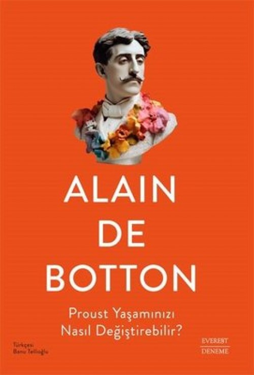 Proust Yaşamınızı Nasıl Değiştirebilir? - Alain De Botton