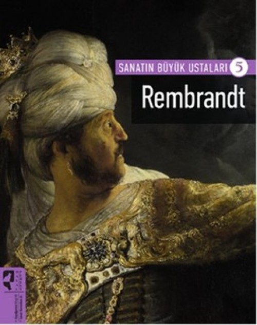 Rembrandt / Sanatın Büyük Ustaları 5 (Tamamı kuşe kağıt)