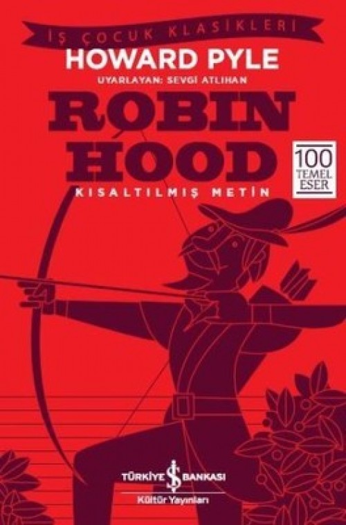 Robin Hood (Kısaltılmış Metin) Howard Pyle TÜRKİYE İŞ BANKASI KÜLTÜR YAYINLARI 1