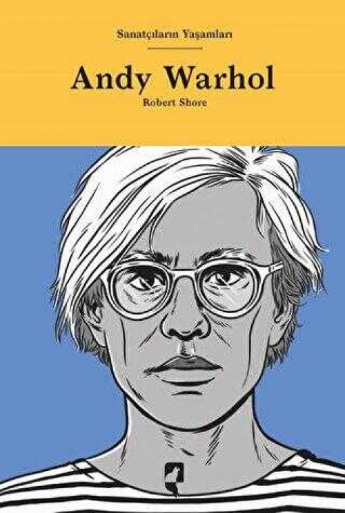 Sanatçıların Yaşamları Andy Warhol -  Robert Shore