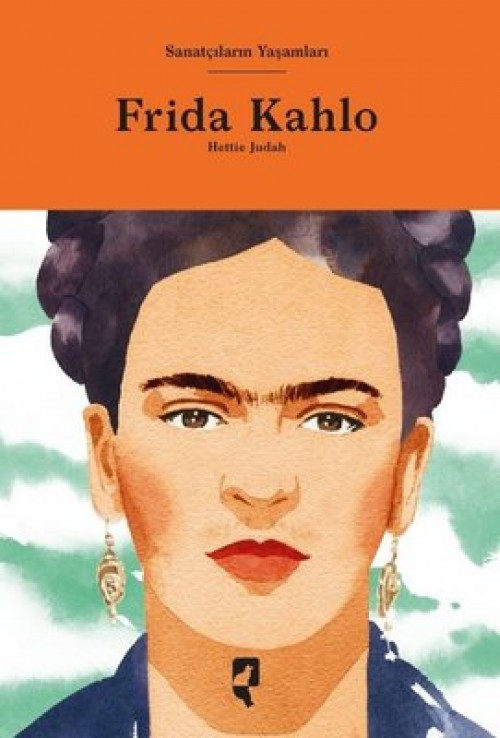 Sanatçıların Yaşamları Frida Kahlo Hettie Judah