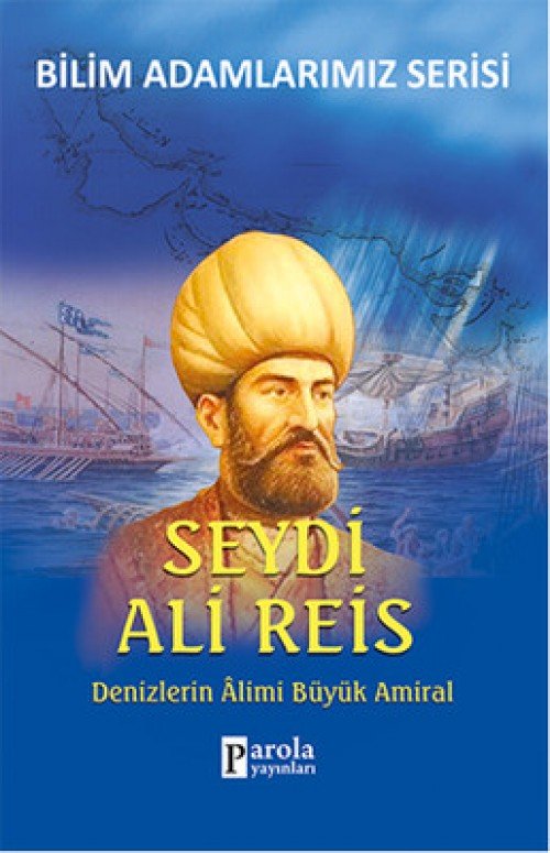 Seydi Ali Reis  Denizlerin Büyük Alimi Büyük Amiral