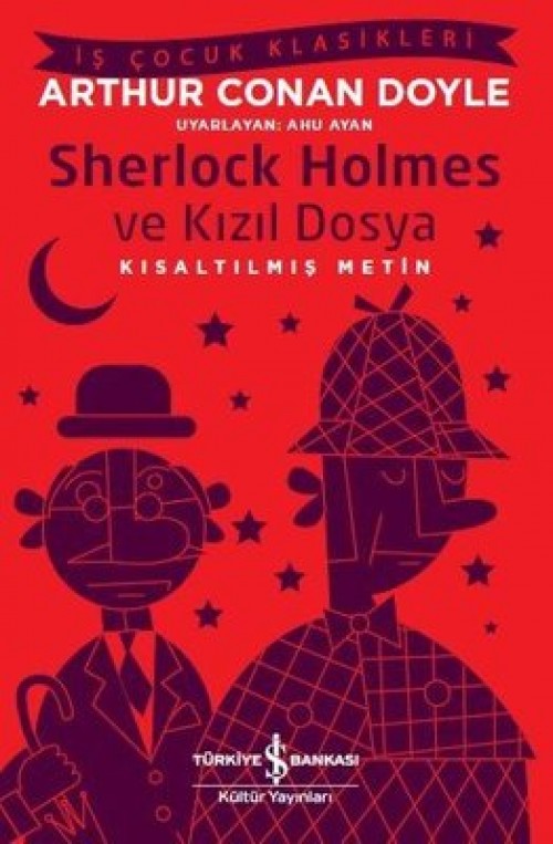 Sherlock Holmes ve Kızıl Dosya (Kısaltılmış Metin) Sir Arthur Conan Doyle TÜRKİYE İŞ BANKASI KÜLTÜR YAYINLARI