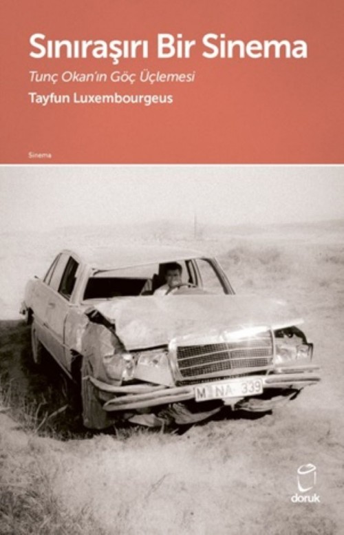 Sınıraşırı Bir Sinema Tunç Okan’ın Göç Üçlemesi Tayfun Luxembourgeus  DORUK YAYINLARI 1