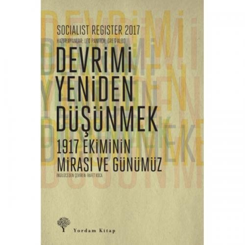 Socialist Register 2017:  Devrimi Yeniden Düşünmek  1917 Ekiminin Mirası ve Günümüz