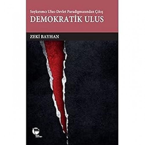 Soykırımcı Ulus-Devlet Paradigmasından Çıkış Demokratik Sosyalizm Zeki Bayhan  BELGE YAYINLARI