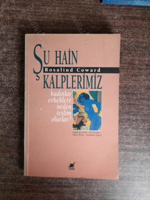 Şu Hain Kalplerimiz (İlk Baskı 1995) Rosalind Coward  AYRINTI YAYINLARI