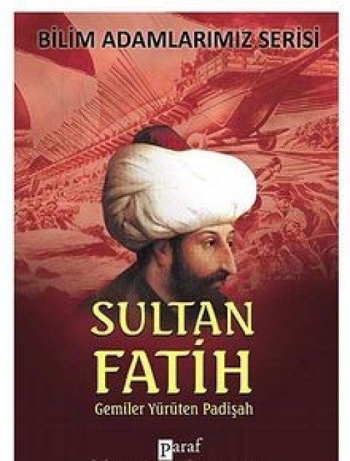 Sultan Fatih  Gemiler Yürüten Padişah