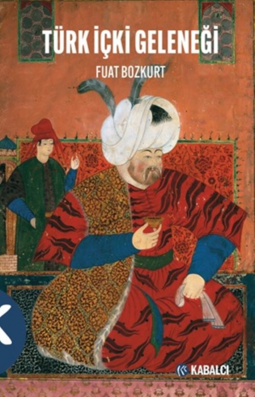 Türk içki Geleneği Fuat Bozkurt  KABALCI YAYINLARI