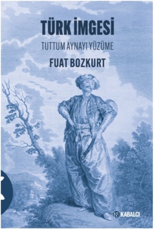 Türk İmgesi Tuttum Aynayı Yüzüme Fuat Bozkurt  KABALCI YAYINLARI