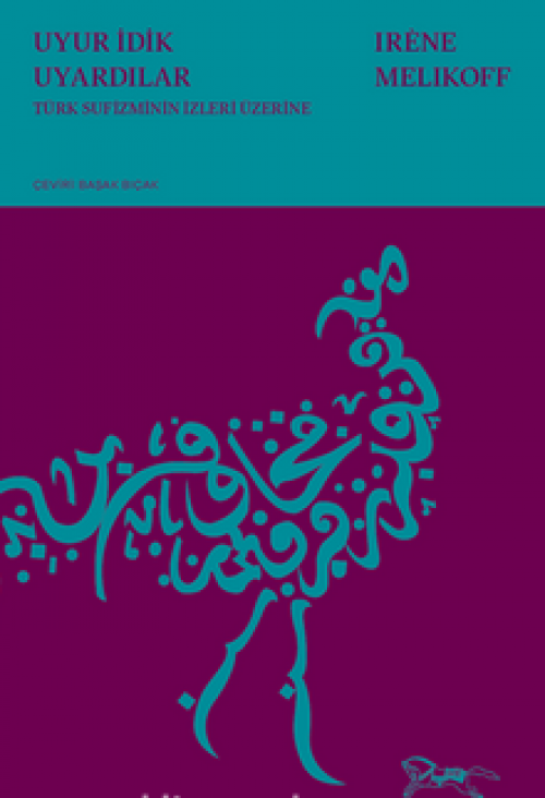Uyur İdik Uyardılar Türk Sufizminin İzleri Üzerine Anadolu Halk İslamı Araştırmaları