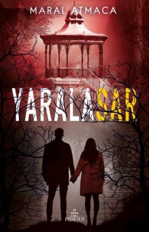 Yaralasar 4 Yazar: Maral Atmaca Yayınevi: Ephesus Yayınları