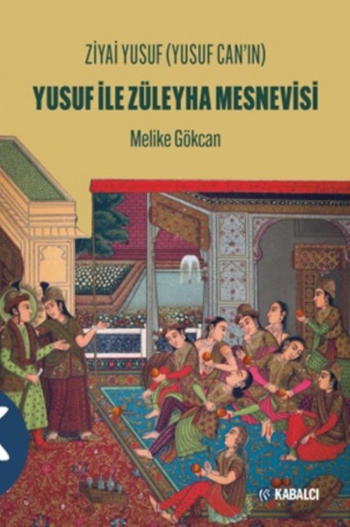 Ziyai Yusuf (Yusuf Can’ın) Yusuf İle Züleyha Mesnevisi Melike Gökcan  KABALCI YAYINLARI