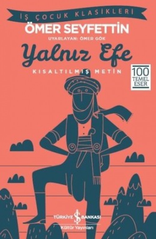 Yalnız Efe (Kısaltılmış Metin) Ömer Seyfettin TÜRKİYE İŞ BANKASI KÜLTÜR YAYINLARI