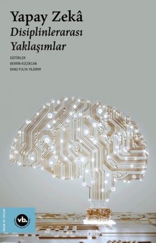 Yapay Zeka Disiplinlerarası Yaklaşımlar VAKIFBANK KÜLTÜR YAYINLARI 1
