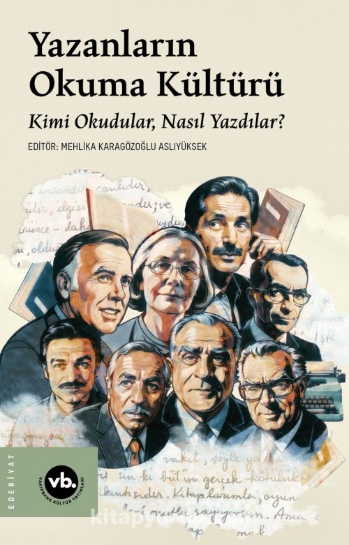 Yazanların Okuma Kültürü / Kimi Okudular, Nasıl Yazdılar ? Komisyon  VAKIFBANK KÜLTÜR YAYINLARI
