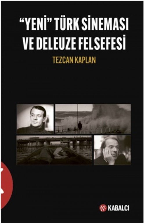 Yeni Türk Sineması ve Deleuze Felsefesi Tezcan Kaplan  KABALCI YAYINLARI 1