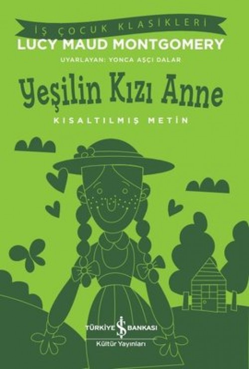 Yeşilin Kızı Anne (Kısaltılmış Metin) Lucy Maud Montgomery TÜRKİYE İŞ BANKASI KÜLTÜR YAYINLARI