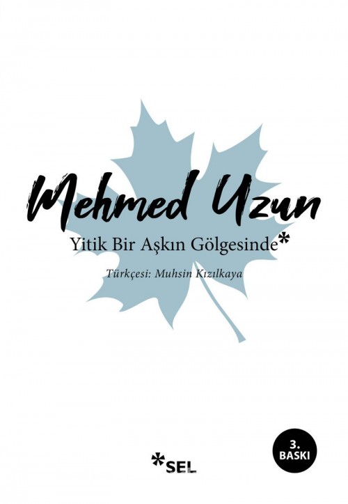 Yitik Bir Aşkın Gölgesinde Mehmed Uzun  SEL YAYINCILIK 1